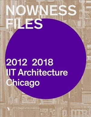 Nowness Files: 2012-2018 Iit Architecture Chicago (Paperback)