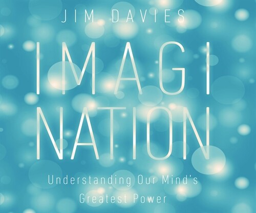 Imagination: Understanding Our Minds Greatest Power (Audio CD)