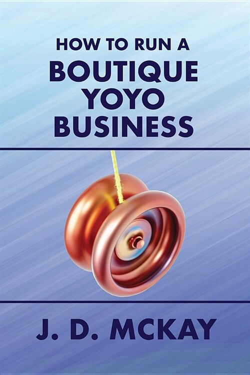 How to Run a Boutique Yoyo Business (Paperback)