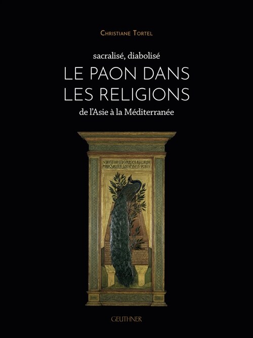 Sacralise, Diabolise: Le Paon Dans Les Religions de lAsie a la Mediterranee (Hardcover)
