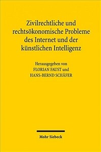 Zivilrechtliche und rechtsökonomische Probleme des Internet und der künstlichen Intelligenz : 15. Travemünder Symposium zur ökonomischen Analyse des Rechts