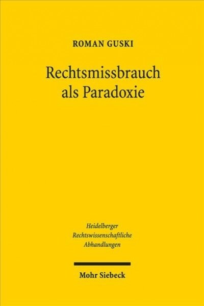 Rechtsmissbrauch ALS Paradoxie: Negative Selbstreferenz Und Widerspruchliches Handeln Im Recht (Hardcover)