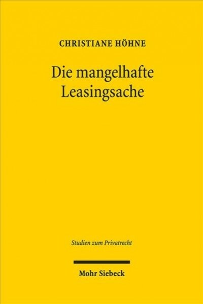 Die Mangelhafte Leasingsache: Rechtspositionen Des Leasingnehmers, Leasinggebers Und Lieferanten Im Rahmen Der Leasingtypischen Abtretungskonstrukti (Hardcover)