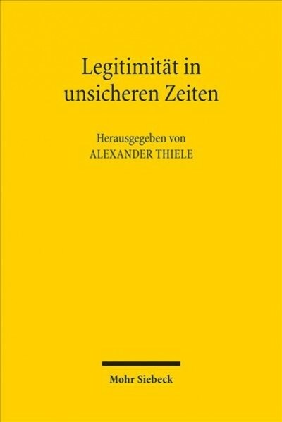 Legitimitat in Unsicheren Zeiten: Der Demokratische Verfassungsstaat in Der Krise? (Paperback)