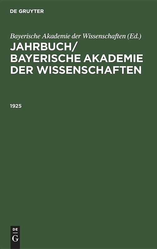 Jahrbuch/ Bayerische Akademie Der Wissenschaften. 1925 (Hardcover, Reprint 2019)