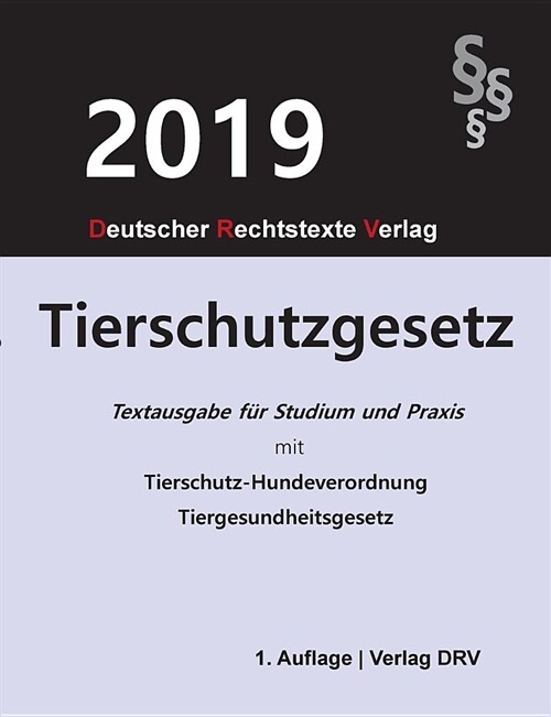 Tierschutzgesetz: Mit Tierschutz-Hundeverordnung und den wichtigsten Ausz?en aus dem Tiergesundheitsgesetz (Paperback)