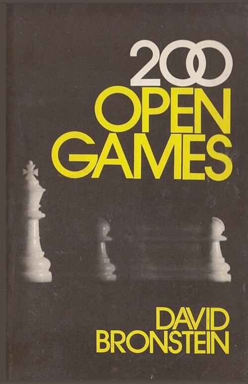 200 Open Games: Bronsteins play-by-play account of his 200 most memorable games (Paperback)