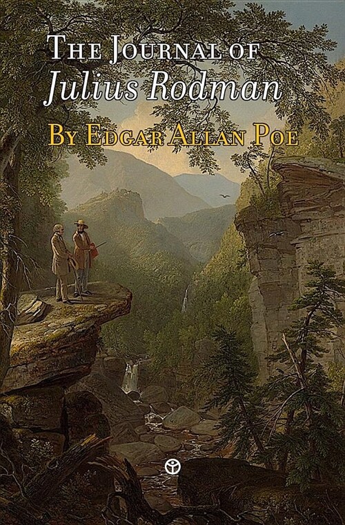 The Journal of Julius Rodman: Being an Account of the First Passage Across the Rocky Mountains of North America Ever Achieved by Civilized Man (Paperback)