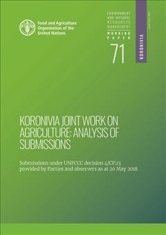 Koronivia Joint Work on Agriculture: Analysis of Submissions: Environment and Natural Resources Management Series, Working Paper 71 (Paperback)