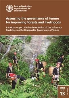 Assessing the Governance of Tenure for Improving Forests and Livelihoods: A Tool to Support the Implementation of the Voluntary Guidelines on the Resp (Paperback)
