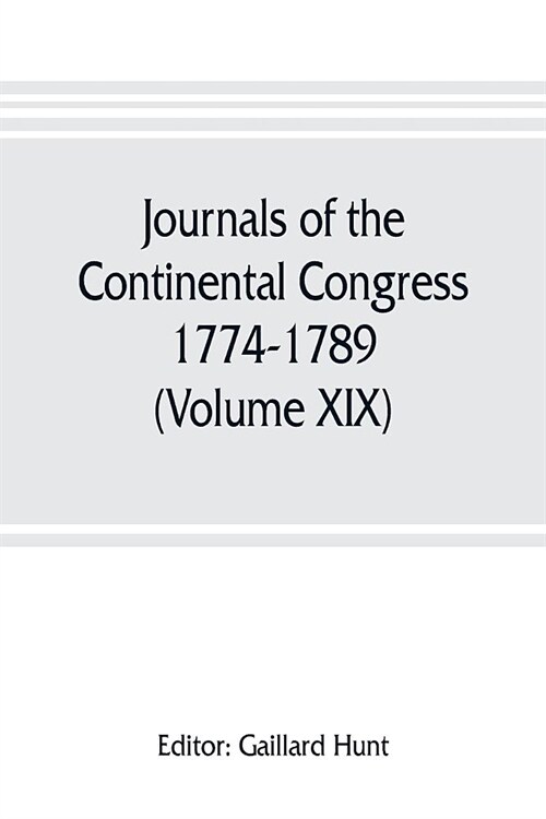 Journals of the Continental Congress, 1774-1789 (Volume XIX) 1781 January 1- April 23 (Paperback)
