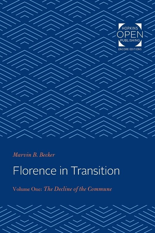 Florence in Transition: Volume One: The Decline of the Commune Volume 1 (Paperback)