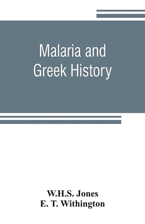 Malaria and Greek history: To Which is Added The History of Greek Therapeutics and the Malaria Theory (Paperback)