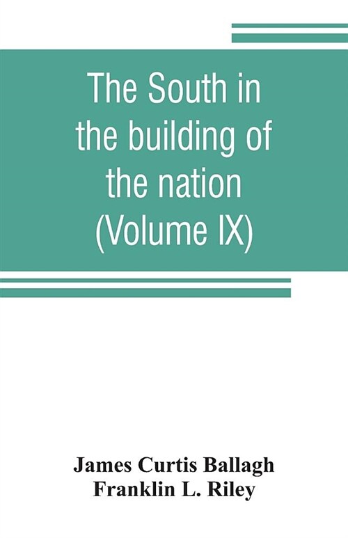 The South in the building of the nation: a history of the southern states designed to record the Souths part in the making of the American nation; to (Paperback)