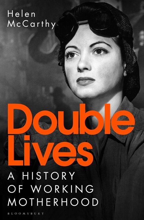 Double Lives : A History of Working Motherhood (Hardcover)