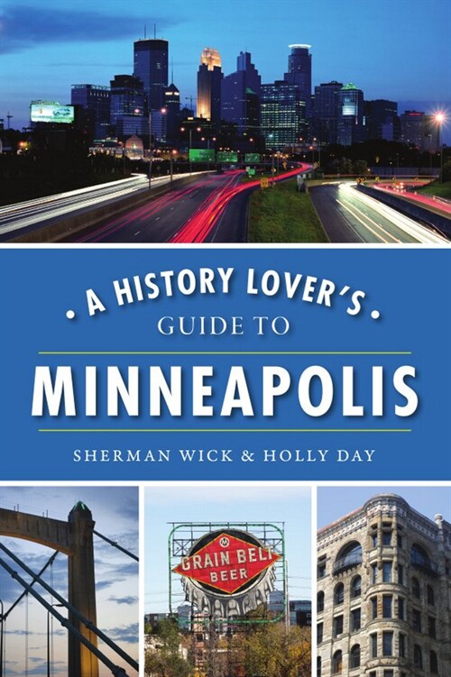 A History Lovers Guide to Minneapolis (Paperback)
