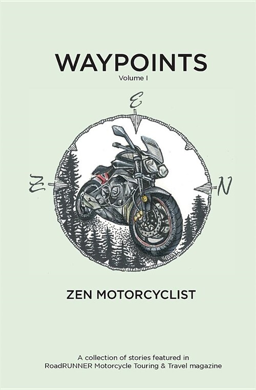 Waypoints, Volume I: Zen Motorcyclist (Paperback)