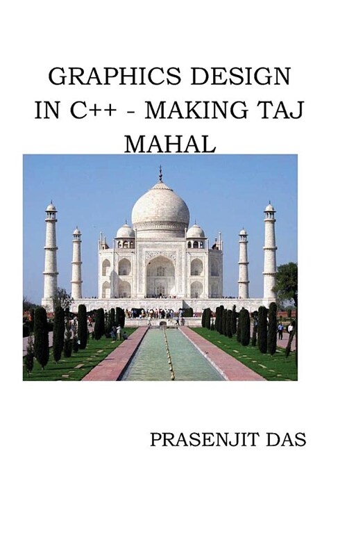 Graphics Design in C++ Making Taj Mahal (Paperback)