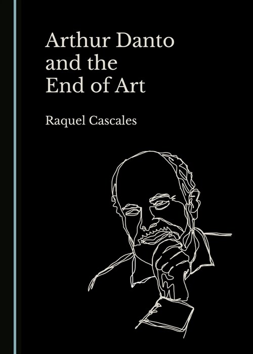 Arthur Danto and the End of Art (Hardcover)