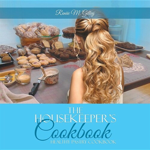 The Housekeepers Cookbook: Pastry Cookbook (Paperback)