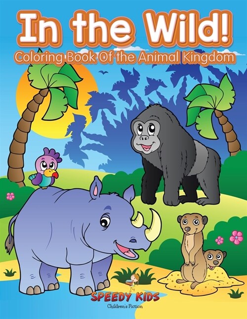 In the Wild! Coloring Book Of the Animal Kingdom (Paperback)