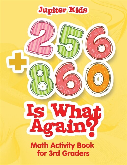 256 + 860 Is What Again?: Math Activity Book for 3rd Graders (Paperback)
