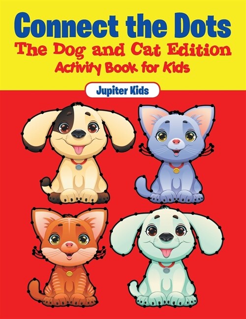 Connect the Dots - The Dog and Cat Edition: Activity Book for Kids (Paperback)