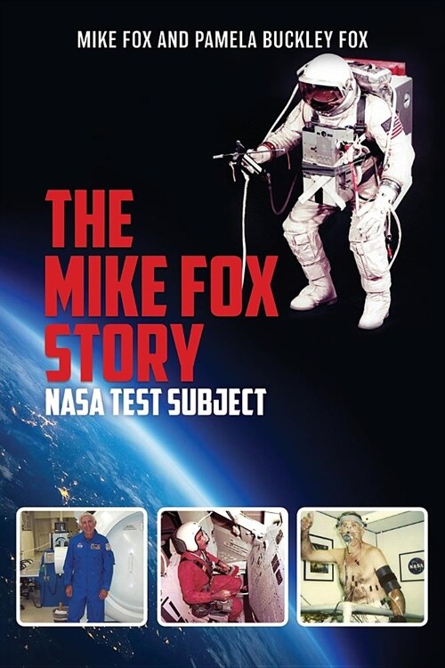 The Mike Fox Story: NASA Test Subject (Paperback)