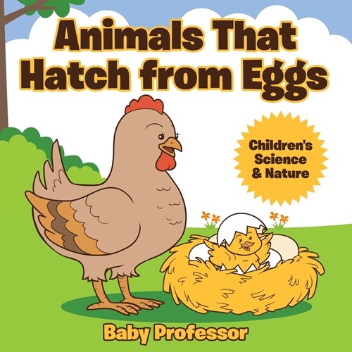 Animals That Hatch from Eggs Childrens Science & Nature (Paperback)