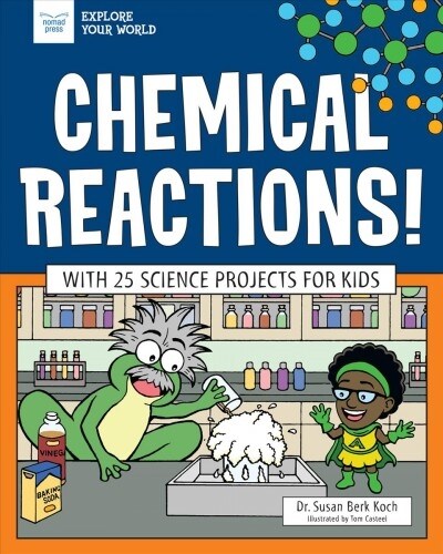Chemical Reactions!: With 25 Science Projects for Kids (Paperback)
