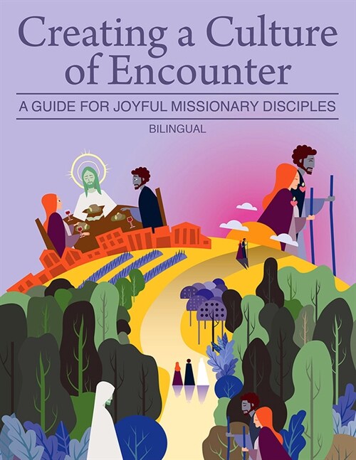 Creating a Culture of Encounter: A Guide for Joyful Missionary Disciples (Paperback)