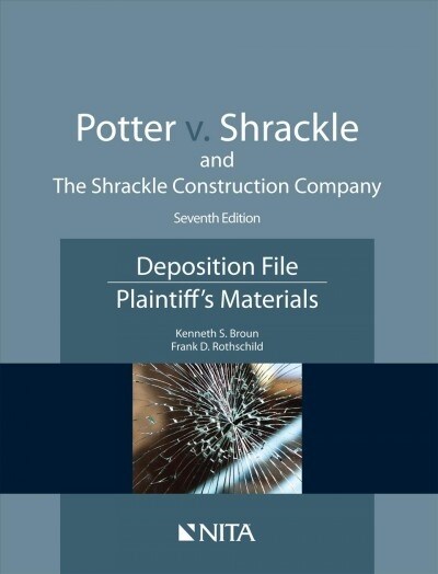 Potter V. Shrackle and the Shrackle Construction Company: Deposition File, Plaintiffs Materials (Paperback, 7)