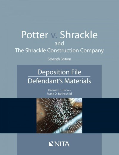 Potter V. Shrackle and the Shrackle Construction Company: Deposition File, Defendants Materials (Paperback, 7)