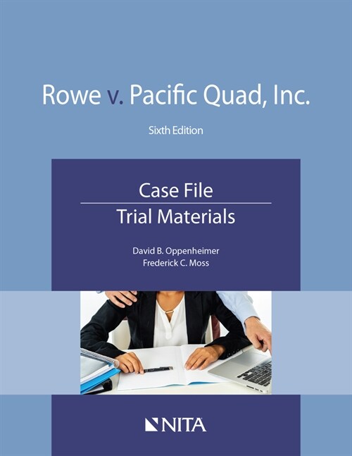 Rowe V. Pacific Quad, Inc.: Case File, Trial Materials (Paperback, 6)
