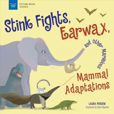 Stink Fights, Earwax, and Other Marvelous Mammal Adaptations (Hardcover)