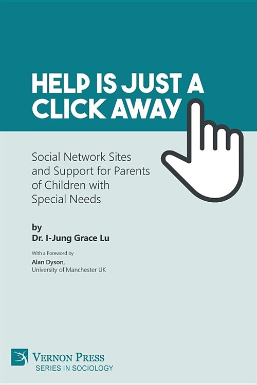 Help is just a click away: Social Network Sites and Support for Parents of Children with Special Needs (Paperback)