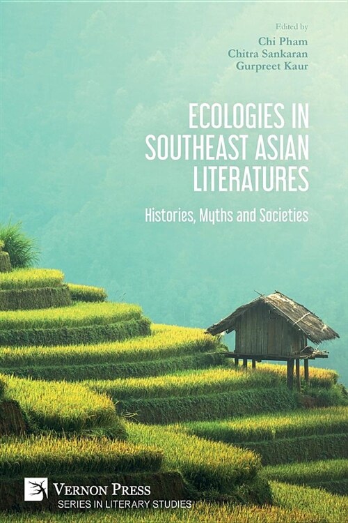 Ecologies in Southeast Asian Literatures: Histories, Myths and Societies (Paperback)