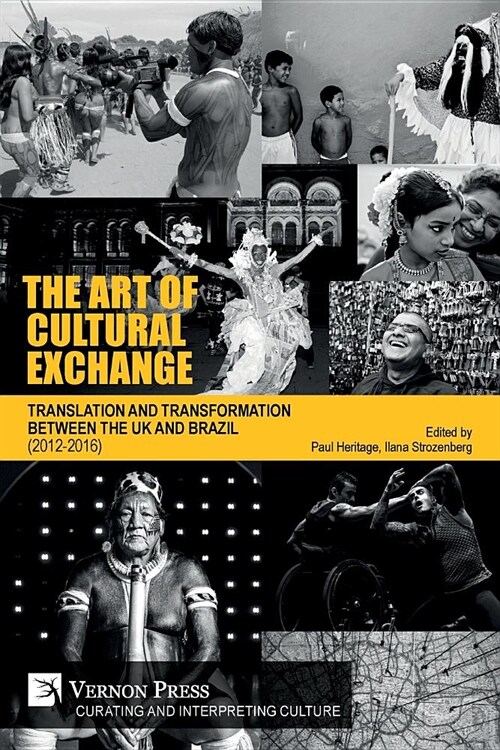 The Art of Cultural Exchange: Translation and Transformation between the UK and Brazil (2012-2016) (Paperback)