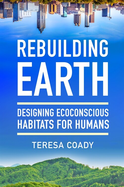 Rebuilding Earth: Designing Ecoconscious Habitats for Humans (Paperback)