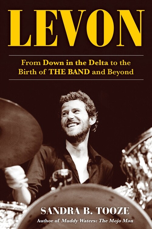 Levon: From Down in the Delta to the Birth of the Band and Beyond (Hardcover)