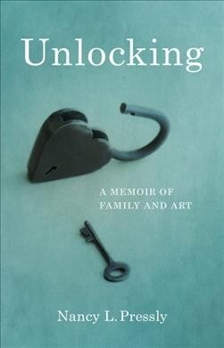 Unlocking: A Memoir of Family and Art (Paperback)