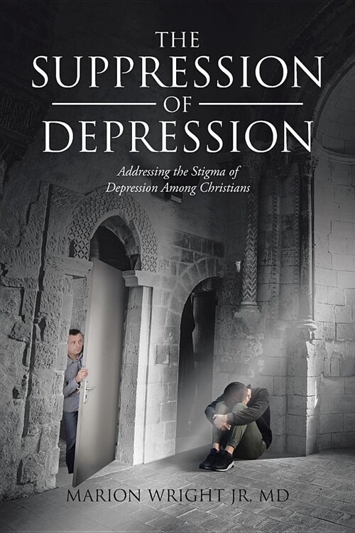 The Suppression of Depression: Addressing the Stigma of Depression Among Christians (Paperback)
