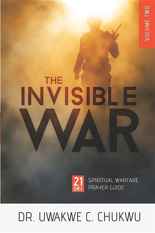 The Invisible War: 21-Day Spiritual Warfare Prayer Guide (Paperback)