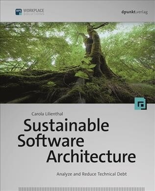 Sustainable Software Architecture: Analyze and Reduce Technical Debt (Paperback)