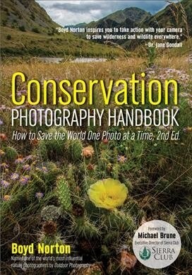 Conservation Photography Handbook: How to Save the World One Photo at a Time (Paperback)