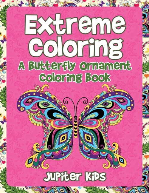 Extreme Coloring: A Butterfly Ornament Coloring Book (Paperback)
