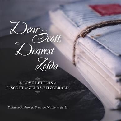 Dear Scott, Dearest Zelda: The Love Letters of F. Scott and Zelda Fitzgerald (Audio CD)