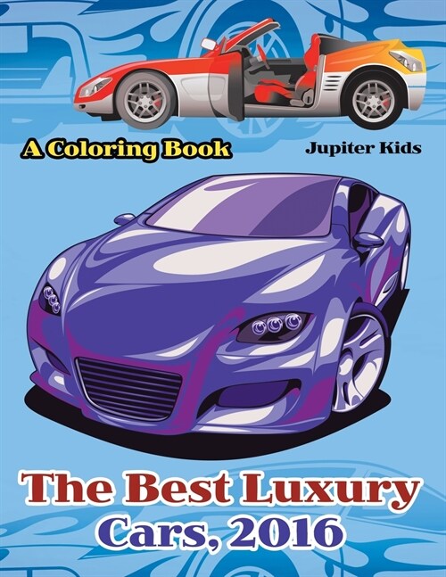 The Best Luxury Cars, 2016: A Coloring Book (Paperback)