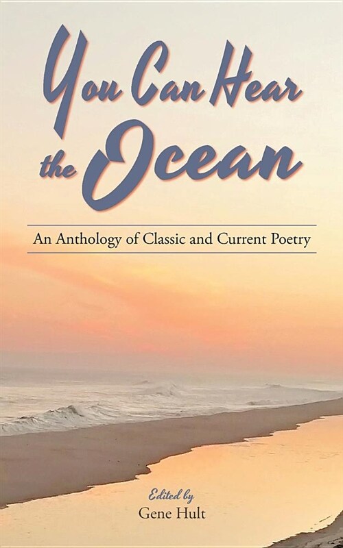 You Can Hear the Ocean: An Anthology of Classic and Current Poetry (Paperback)