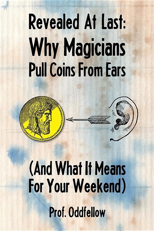 Why Magicians Pull Coins From Ears (Paperback)